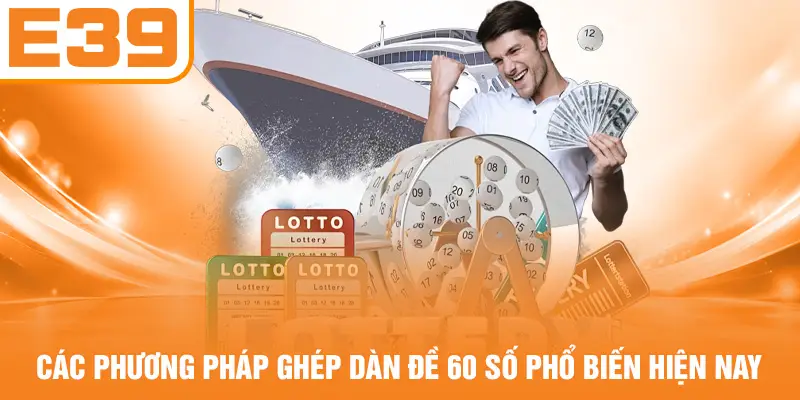 Các phương pháp ghép dàn đề 60 số phổ biến hiện nay
