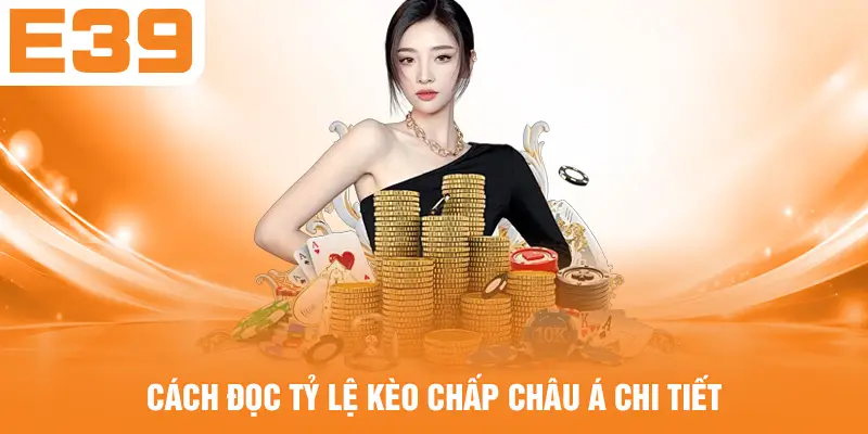 Cách đọc tỷ lệ kèo chấp châu Á chi tiết