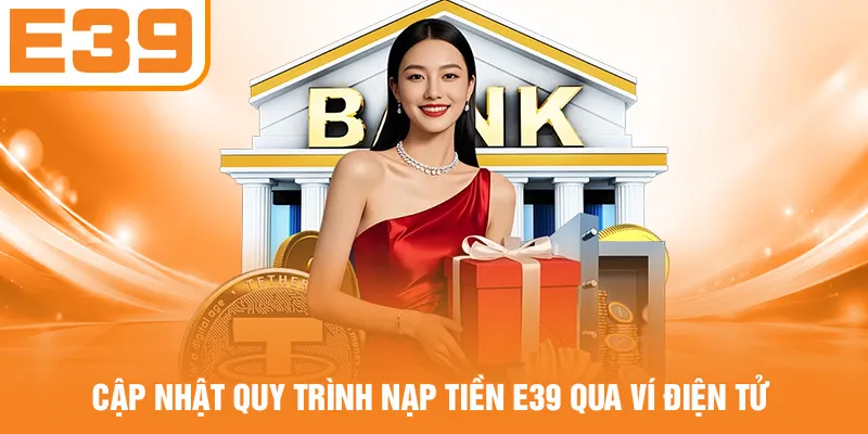 Cập nhật quy trình nạp tiền E39 qua ví điện tử