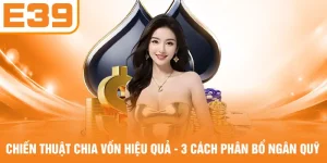 Chiến Thuật Chia Vốn Hiệu Quả - 3 Cách Phân Bổ Ngân Quỹ