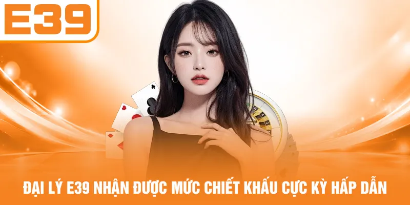 Đại lý E39 nhận được mức chiết khấu cực kỳ hấp dẫn