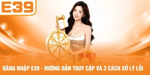 Đăng Nhập E39 - Hướng Dẫn Truy Cập Và 3 Cách Xử Lý Lỗi