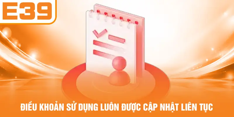 Điều khoản sử dụng luôn được cập nhật liên tục