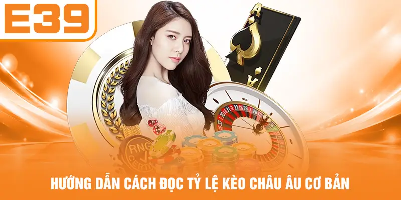 Hướng dẫn cách đọc tỷ lệ kèo châu Âu cơ bản