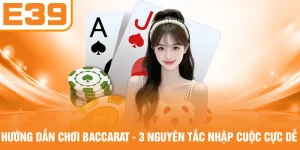 Hướng Dẫn Chơi Baccarat - 3 Nguyên Tắc Nhập Cuộc Cực Dễ