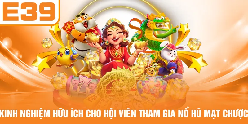 Kinh nghiệm hữu ích cho hội viên tham gia nổ hũ mạt chược