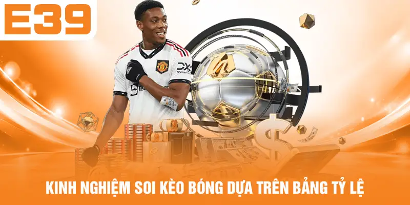 Kinh nghiệm soi kèo bóng dựa trên bảng tỷ lệ