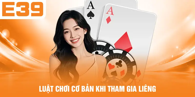 Luật chơi cơ bản khi tham gia Liêng