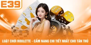 Luật Chơi Roulette - Cẩm Nang Chi Tiết Nhất Cho Tân Thủ