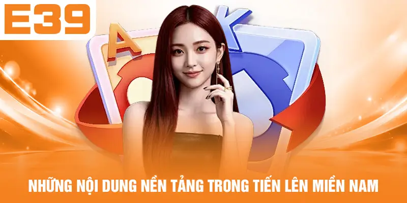 Những nội dung nền tảng trong tiến lên miền Nam