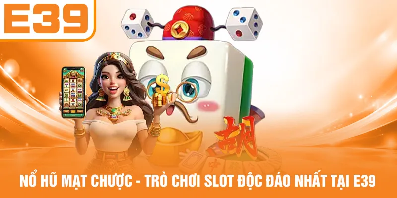 Nổ Hũ Mạt Chược - Trò Chơi Slot Độc Đáo Nhất Tại E39