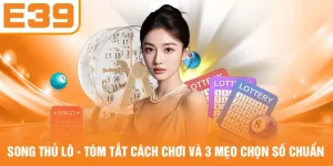 Song Thủ Lô - Tóm Tắt Cách Chơi Và 3 Mẹo Chọn Số Chuẩn