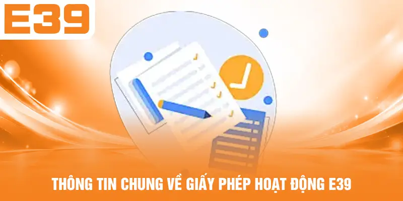 Thông tin chung về giấy phép hoạt động E39