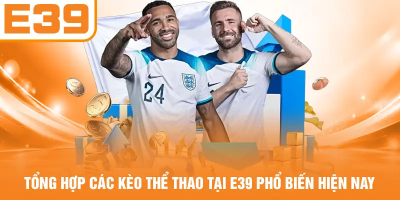 Tổng hợp các kèo thể thao tại E39 phổ biến hiện nay