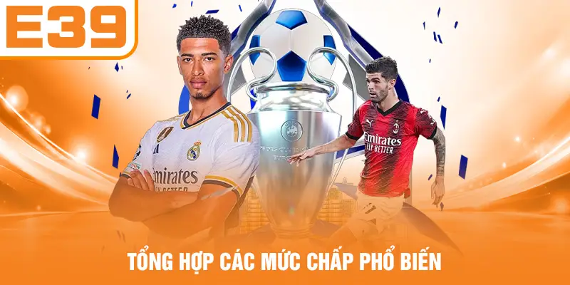 Tổng hợp các mức chấp phổ biến