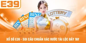 Xổ Số E39 - Soi Cầu Chuẩn Xác Rước Tài Lộc Đầy Tay