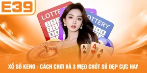 Xổ Số Keno - Cách Chơi Và 3 Mẹo Chốt Số Đẹp Cực Hay